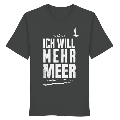 Ich will mehr Meer | Küstenhumor | Unisex Shirt Premium