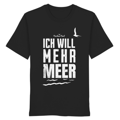 Ich will mehr Meer | Küstenhumor | Unisex Shirt Premium