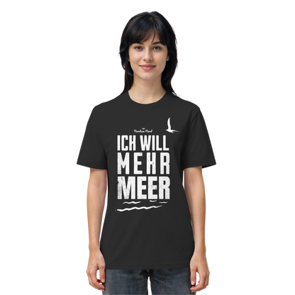 Ich will mehr Meer | Küstenhumor | Unisex Shirt Premium
