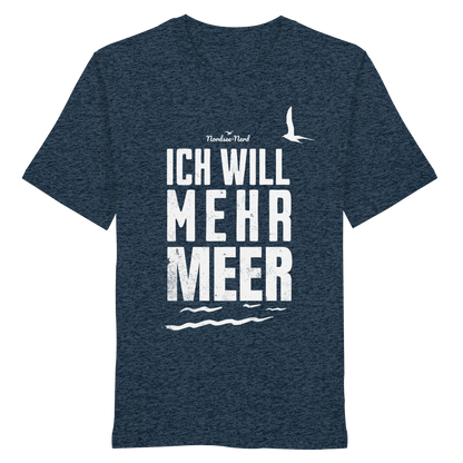 Ich will mehr Meer | Küstenhumor | Unisex Shirt Premium