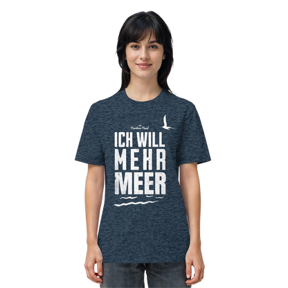 Ich will mehr Meer | Küstenhumor | Unisex Shirt Premium