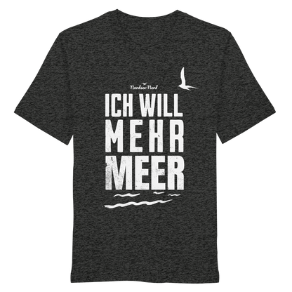 Ich will mehr Meer | Küstenhumor | Unisex Shirt Premium