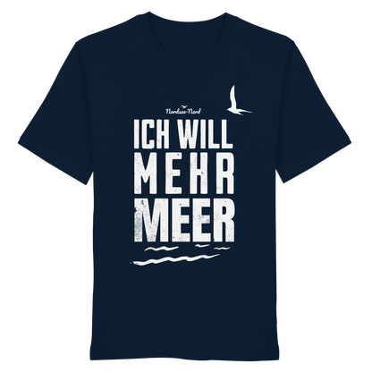 Ich will mehr Meer | Küstenhumor | Unisex Shirt Premium