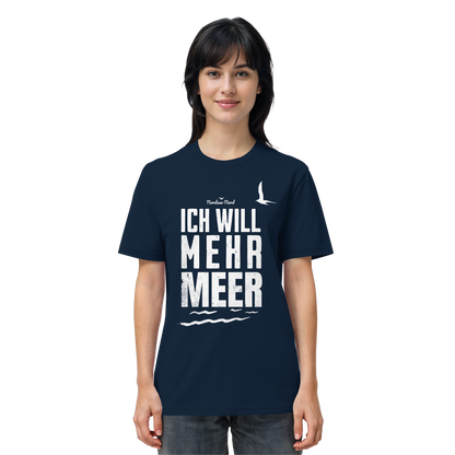 Ich will mehr Meer | Küstenhumor | Unisex Shirt Premium