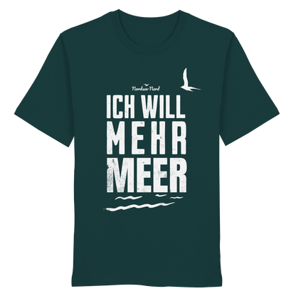 Ich will mehr Meer | Küstenhumor | Unisex Shirt Premium