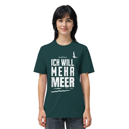 Ich will mehr Meer | Küstenhumor | Unisex Shirt Premium
