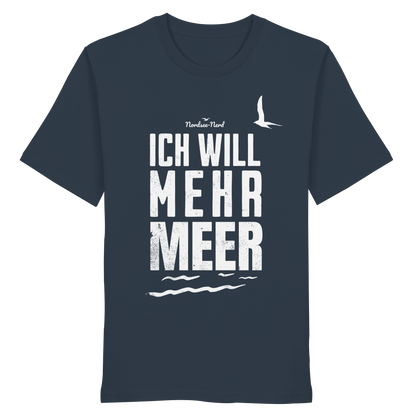 Ich will mehr Meer | Küstenhumor | Unisex Shirt Premium