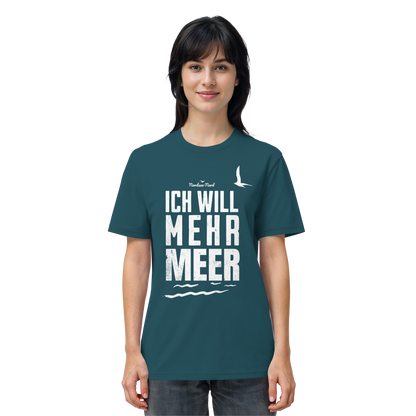 Ich will mehr Meer | Küstenhumor | Unisex Shirt Premium