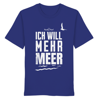 Ich will mehr Meer | Küstenhumor | Unisex Shirt Premium