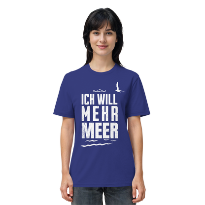Ich will mehr Meer | Küstenhumor | Unisex Shirt Premium